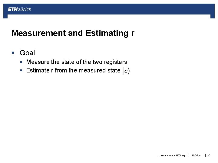 Measurement and Estimating r § Goal: § Measure the state of the two registers