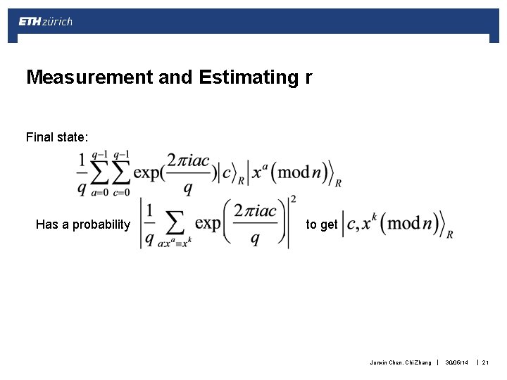 Measurement and Estimating r Final state: Has a probability to get Junxin Chen, Chi