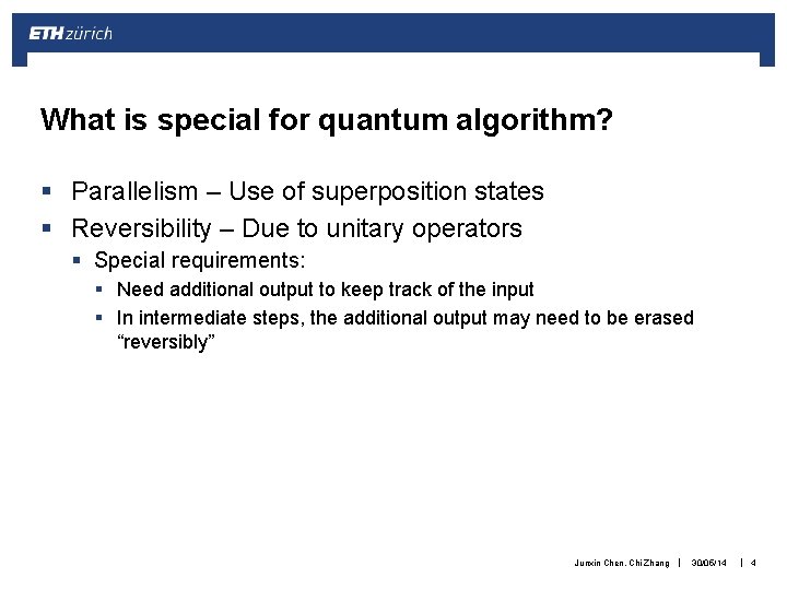 What is special for quantum algorithm? § Parallelism – Use of superposition states §