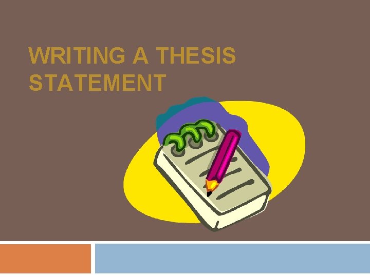 WRITING A THESIS STATEMENT 