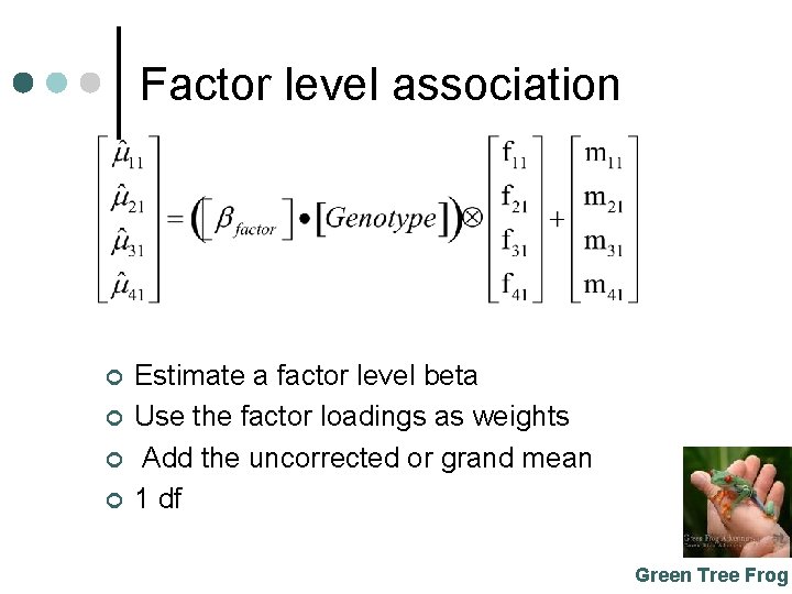 Factor level association ¢ ¢ Estimate a factor level beta Use the factor loadings