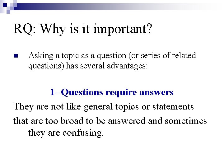 RQ: Why is it important? n Asking a topic as a question (or series