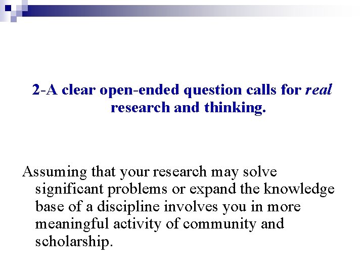 2 -A clear open-ended question calls for real research and thinking. Assuming that your