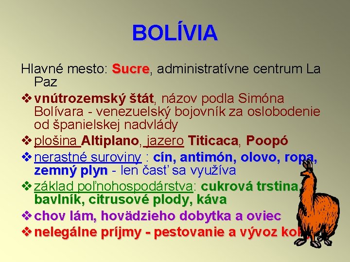 BOLÍVIA Hlavné mesto: Sucre, Sucre administratívne centrum La Paz v vnútrozemský štát, názov podla