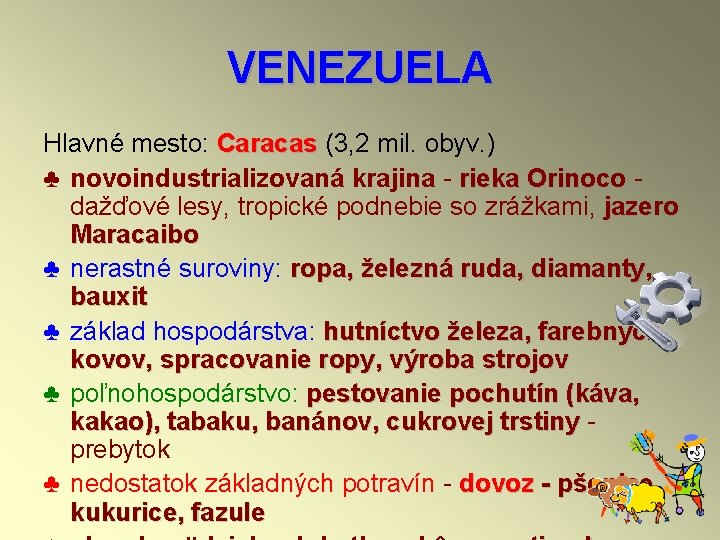 VENEZUELA Hlavné mesto: Caracas (3, 2 mil. obyv. ) ♣ novoindustrializovaná krajina - rieka