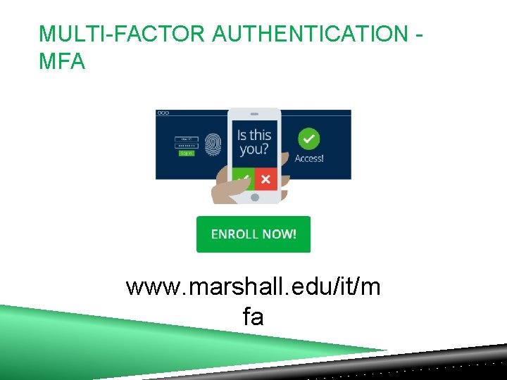 MULTI-FACTOR AUTHENTICATION MFA www. marshall. edu/it/m fa 