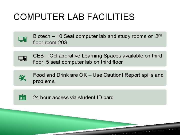 COMPUTER LAB FACILITIES Biotech – 10 Seat computer lab and study rooms on 2