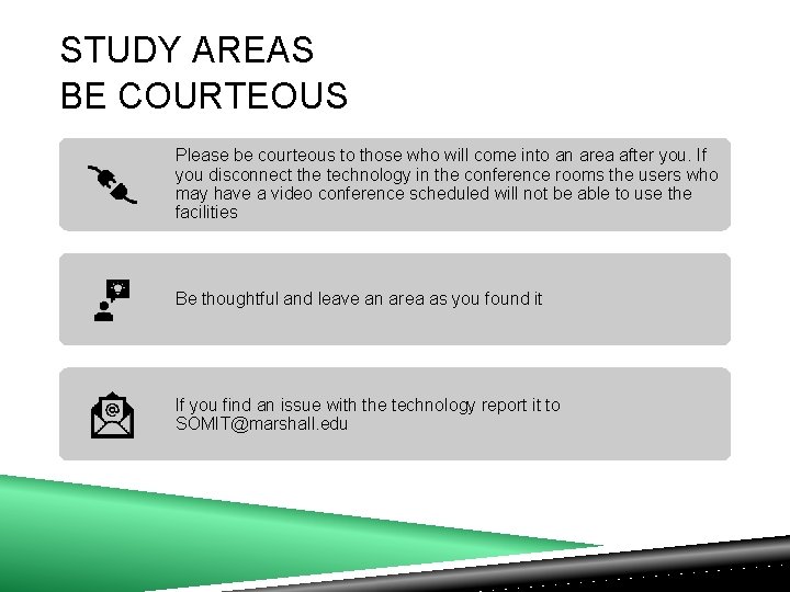 STUDY AREAS BE COURTEOUS Please be courteous to those who will come into an