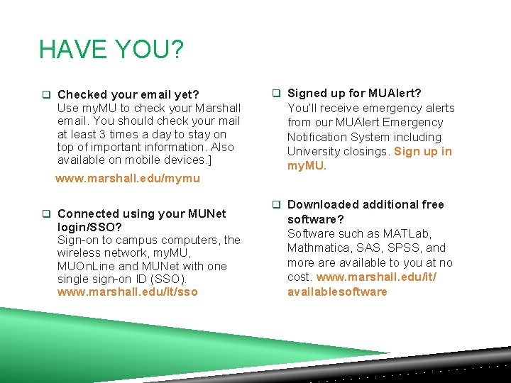 HAVE YOU? q Checked your email yet? Use my. MU to check your Marshall