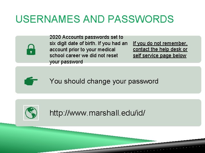 USERNAMES AND PASSWORDS 2020 Accounts passwords set to six digit date of birth. If