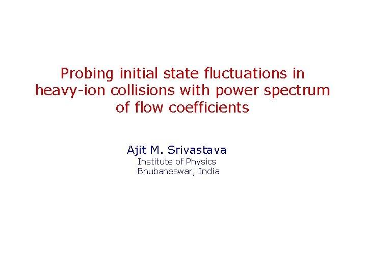 Probing initial state fluctuations in heavy-ion collisions with power spectrum of flow coefficients Ajit