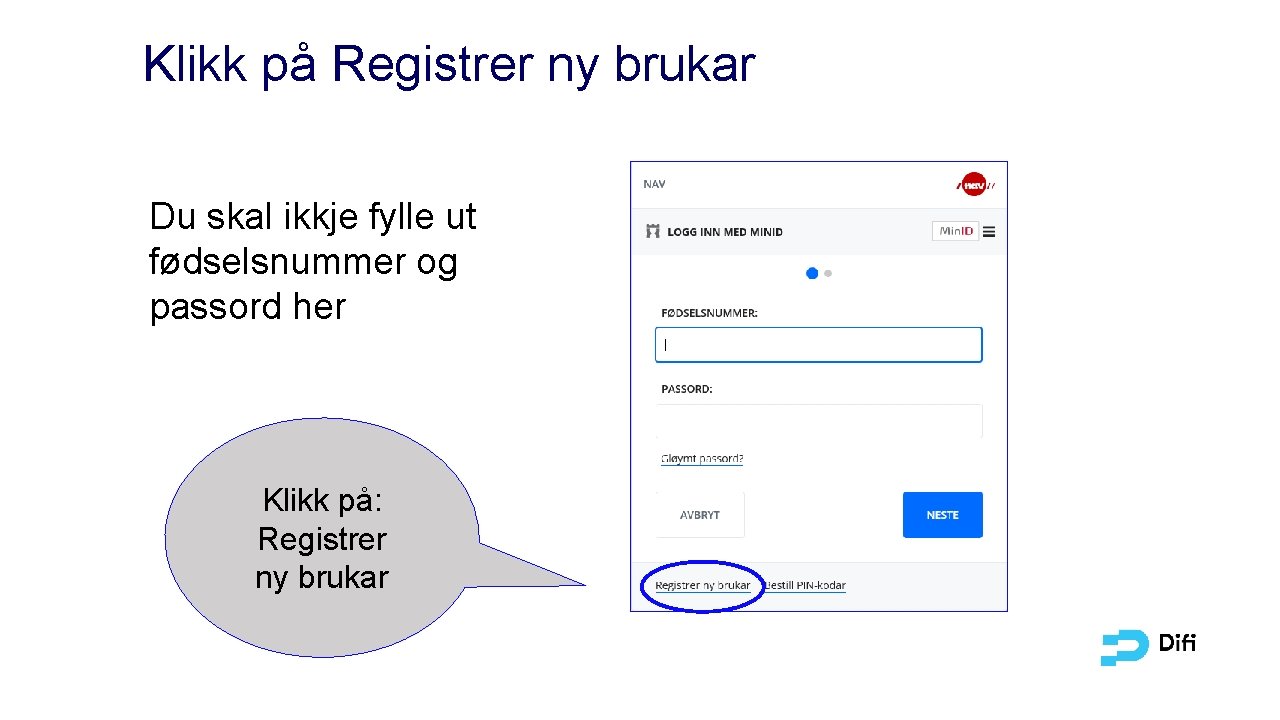 Klikk på Registrer ny brukar Du skal ikkje fylle ut fødselsnummer og passord her
