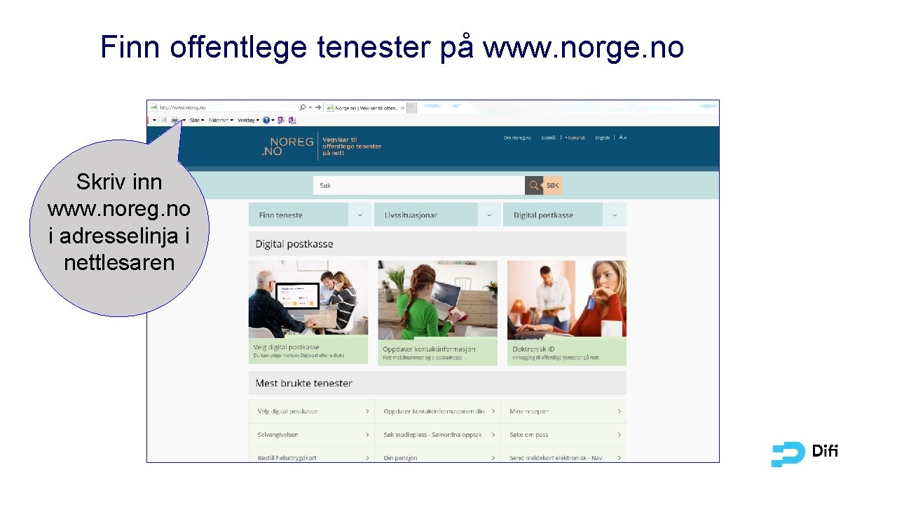 Finn offentlege tenester på www. norge. no Skriv inn www. noreg. no i adresselinja