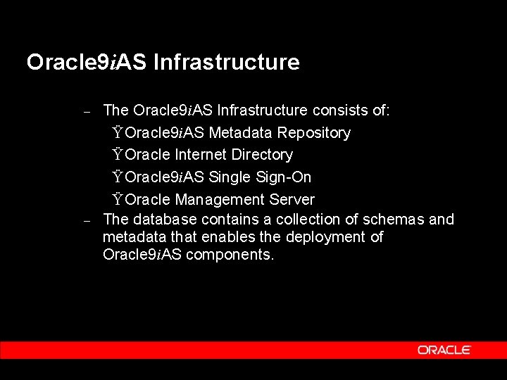Oracle 9 i. AS Infrastructure – – The Oracle 9 i. AS Infrastructure consists