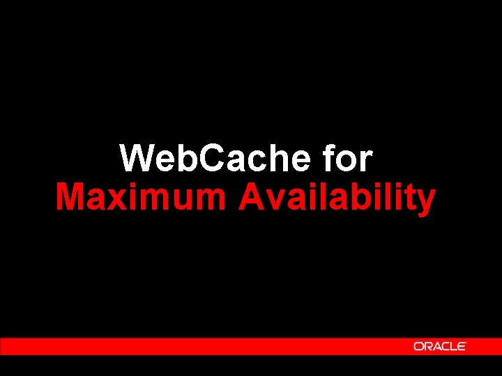 Web. Cache for Maximum Availability 