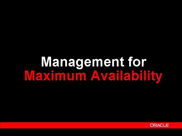 Management for Maximum Availability 