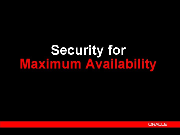 Security for Maximum Availability 