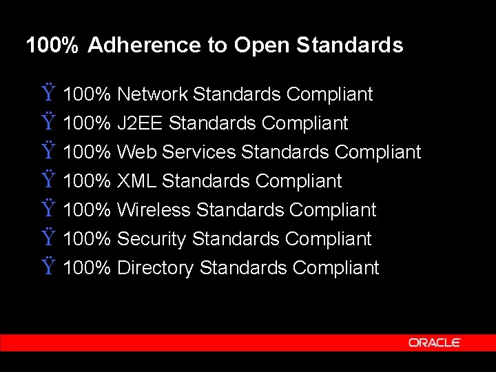 100% Adherence to Open Standards Ÿ 100% Network Standards Compliant Ÿ 100% J 2