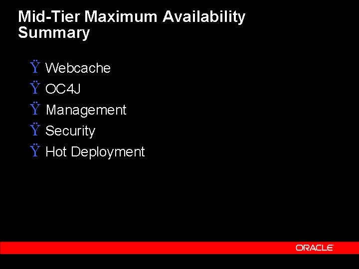 Mid-Tier Maximum Availability Summary Ÿ Webcache Ÿ OC 4 J Ÿ Management Ÿ Security