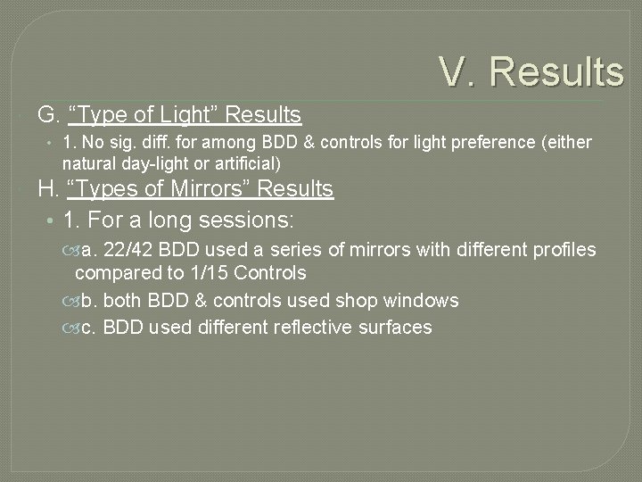 V. Results G. “Type of Light” Results • 1. No sig. diff. for among
