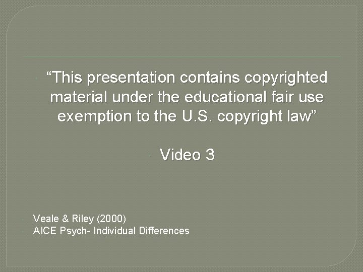  “This presentation contains copyrighted material under the educational fair use exemption to the