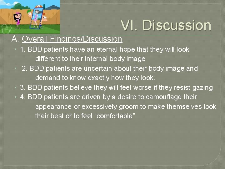 VI. Discussion A. Overall Findings/Discussion • 1. BDD patients have an eternal hope that