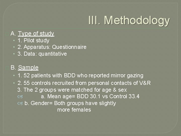 III. Methodology � A. Type of study • 1. Pilot study • 2. Apparatus: