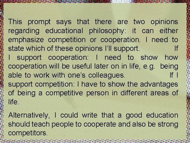 This prompt says that there are two opinions regarding educational philosophy: it can either