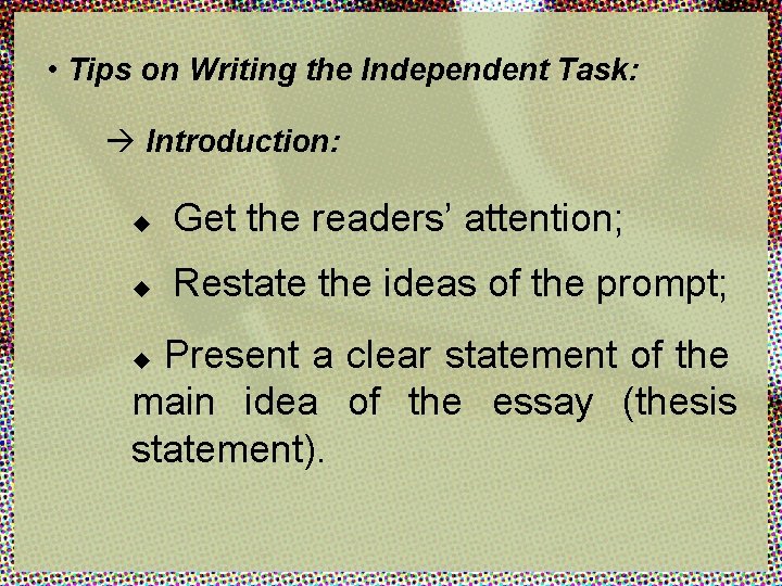  • Tips on Writing the Independent Task: Introduction: u Get the readers’ attention;