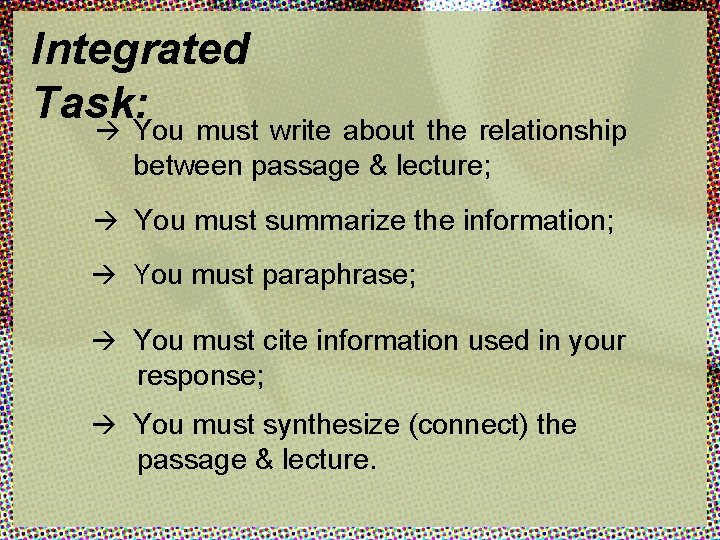 Integrated Task: You must write about the relationship between passage & lecture; You must