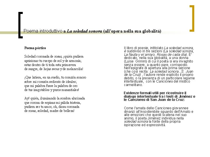 Poema introduttivo a La soledad sonora (all’opera nella sua globalità) Poema pórtico Soledad coronada