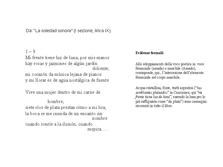 Da: “La soledad sonora” (I sezione, lirica IX). 1– 9 Mi frente tiene luz