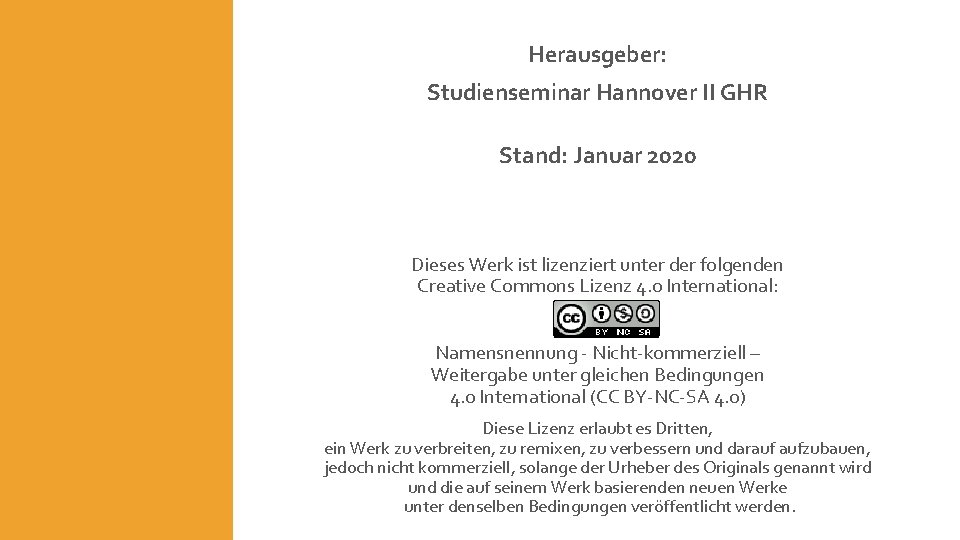 Herausgeber: Studienseminar Hannover II GHR Stand: Januar 2020 Dieses Werk ist lizenziert unter der Herausgeber: Studienseminar Hannover II GHR Stand: Januar 2020 Dieses Werk ist lizenziert unter der