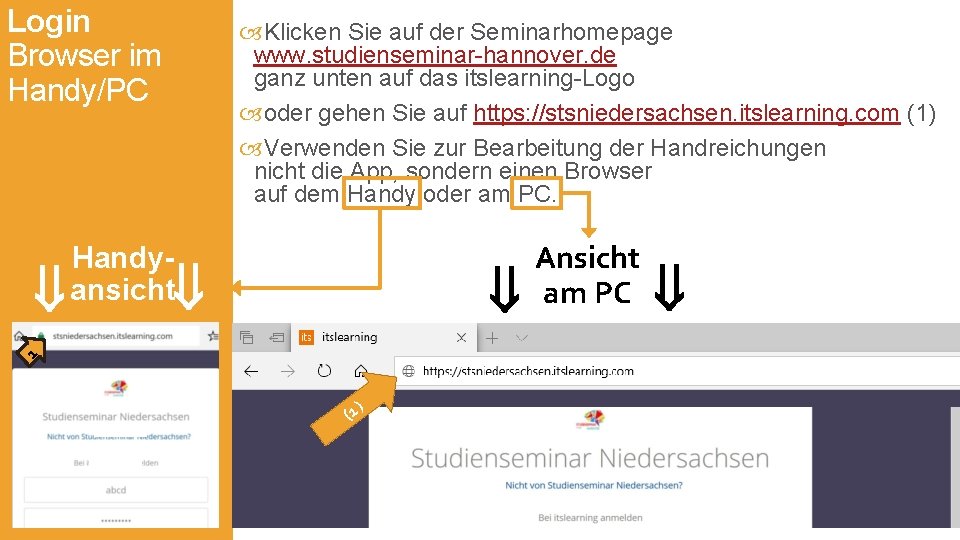 Login Browser im Handy/PC Klicken Sie auf der Seminarhomepage www. studienseminar-hannover. de ganz unten Login Browser im Handy/PC Klicken Sie auf der Seminarhomepage www. studienseminar-hannover. de ganz unten