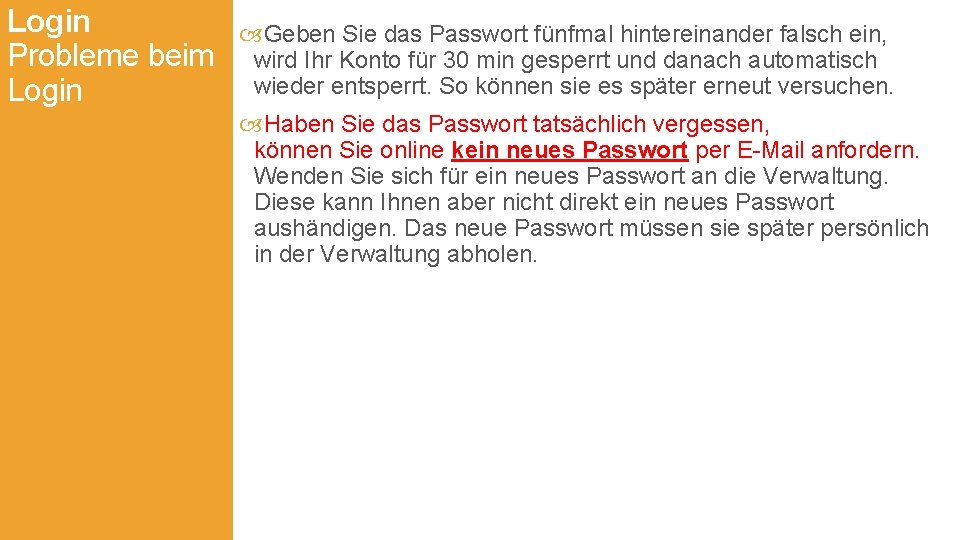 Login Probleme beim Login Geben Sie das Passwort fünfmal hintereinander falsch ein, wird Ihr Login Probleme beim Login Geben Sie das Passwort fünfmal hintereinander falsch ein, wird Ihr