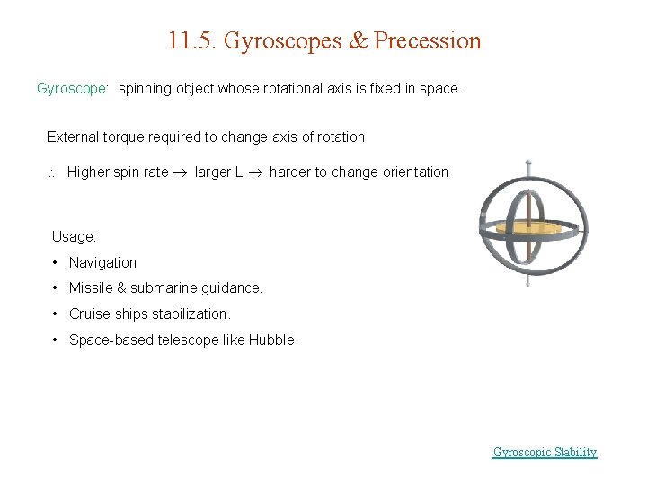 11. 5. Gyroscopes & Precession Gyroscope: spinning object whose rotational axis is fixed in