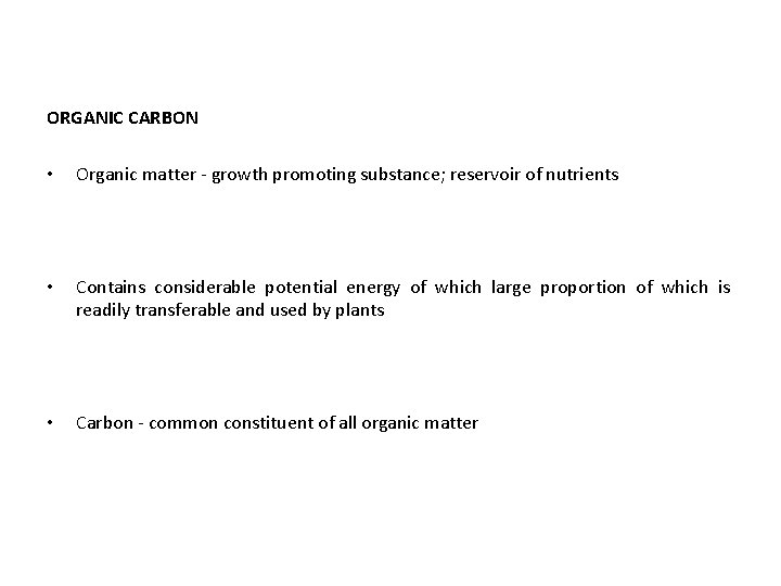 ORGANIC CARBON • Organic matter - growth promoting substance; reservoir of nutrients • Contains