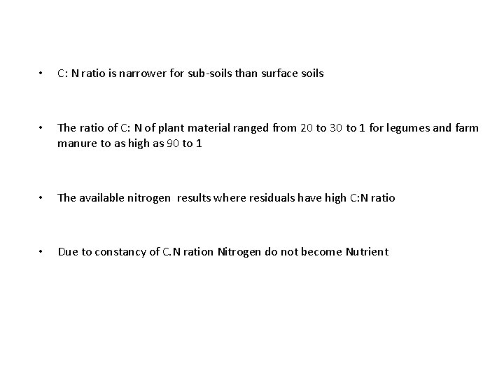  • C: N ratio is narrower for sub-soils than surface soils • The