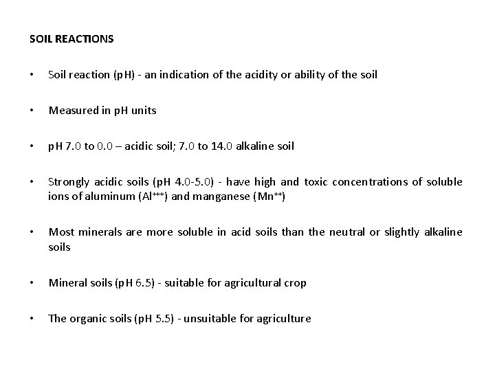 SOIL REACTIONS • Soil reaction (p. H) - an indication of the acidity or