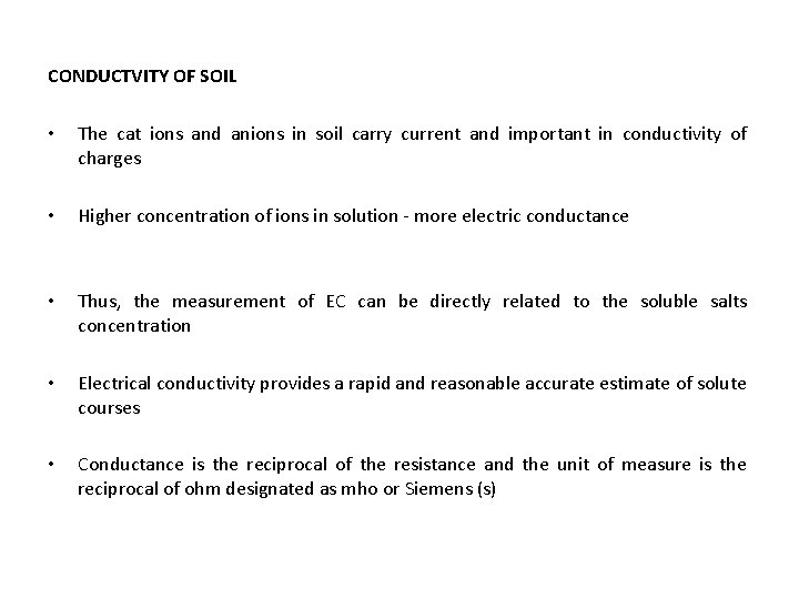 CONDUCTVITY OF SOIL • The cat ions and anions in soil carry current and