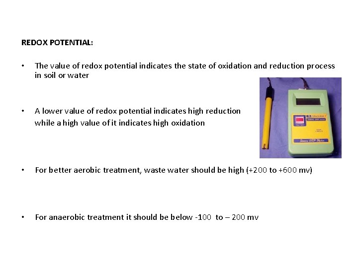 REDOX POTENTIAL: • The value of redox potential indicates the state of oxidation and