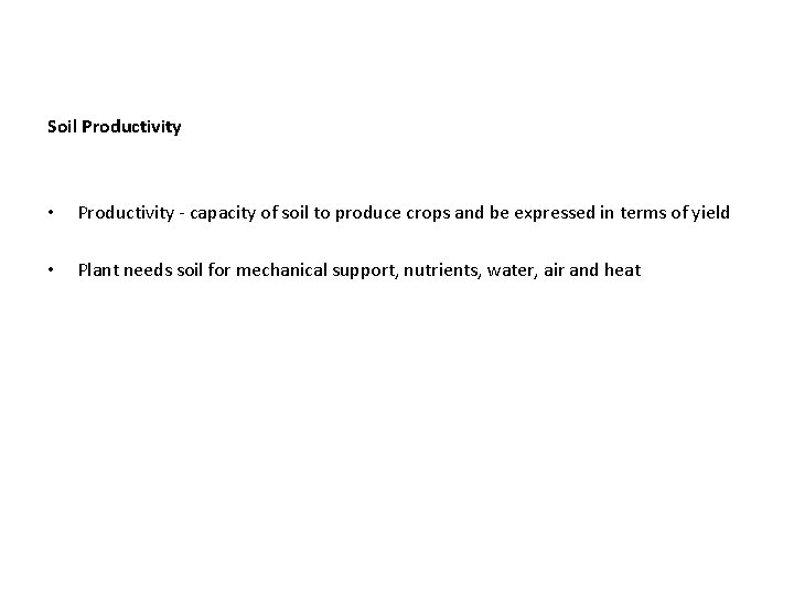 Soil Productivity • Productivity - capacity of soil to produce crops and be expressed