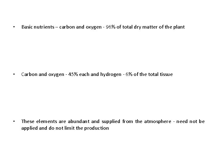  • Basic nutrients – carbon and oxygen - 96% of total dry matter