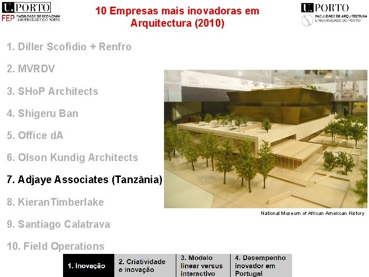 10 Empresas mais inovadoras em Arquitectura (2010) 1. Diller Scofidio + Renfro 2. MVRDV