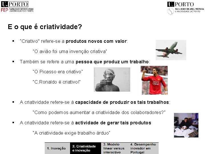 E o que é criatividade? § “Criativo" refere-se a produtos novos com valor: “O E o que é criatividade? § “Criativo" refere-se a produtos novos com valor: “O
