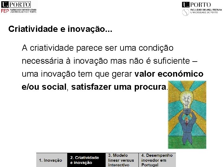 Criatividade e inovação. . . A criatividade parece ser uma condição necessária à inovação