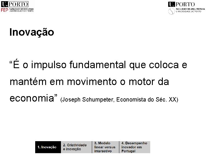 Inovação “É o impulso fundamental que coloca e mantém em movimento o motor da