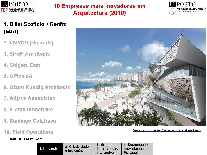 10 Empresas mais inovadoras em Arquitectura (2010) 1. Diller Scofidio + Renfro (EUA) 2.