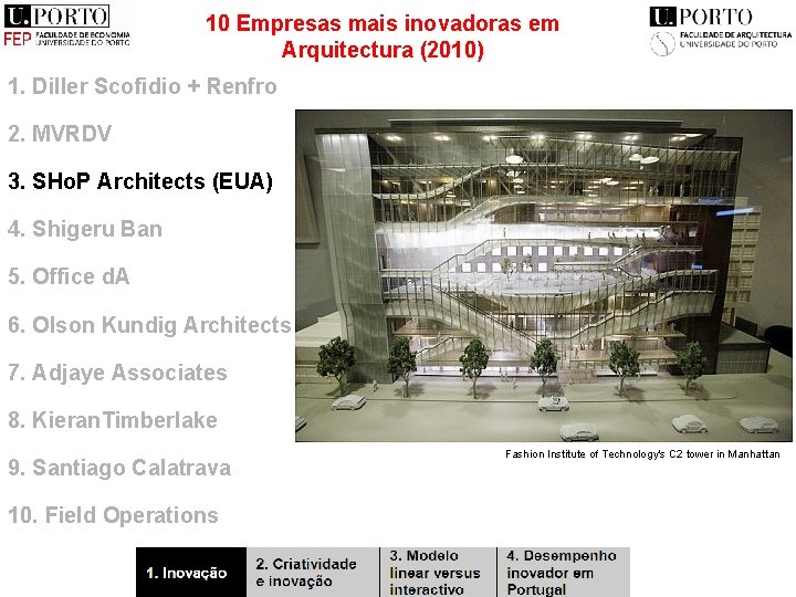 10 Empresas mais inovadoras em Arquitectura (2010) 1. Diller Scofidio + Renfro 2. MVRDV