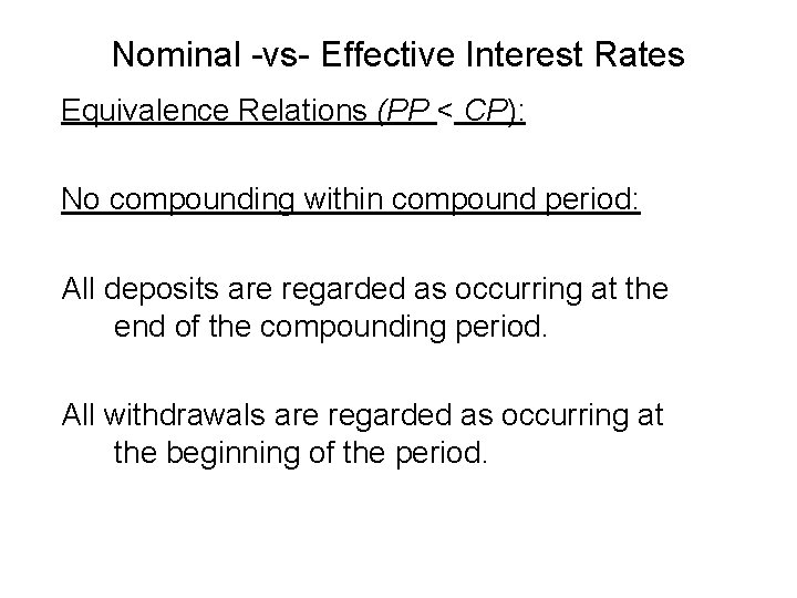 Nominal -vs- Effective Interest Rates Equivalence Relations (PP < CP): No compounding within compound